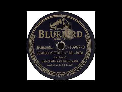 Bluebird B 10987 B - Somebody Stole My Gal - Bob Chester and his Orchestra