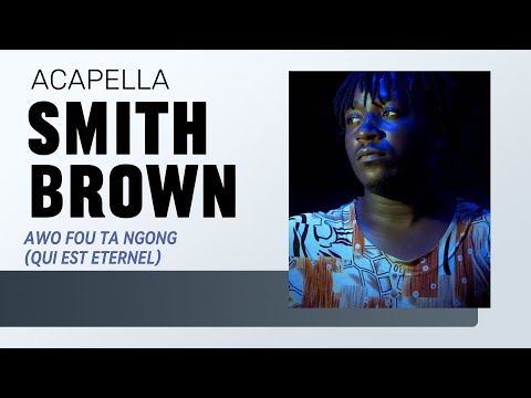 Smith Brown « Awo Fou Tagong » - Acapalla