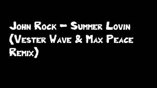 John Rock - Summer Lovin (Vester Wave & Max Peace Remix)