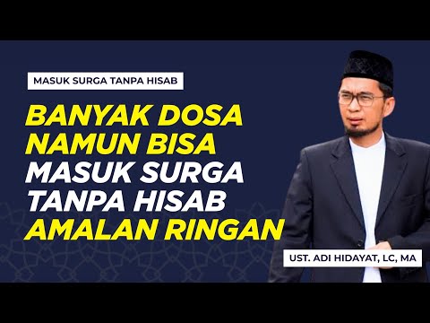 MASUK SURGA TANPA HISAB UST ADI HIDAYAT LC MA