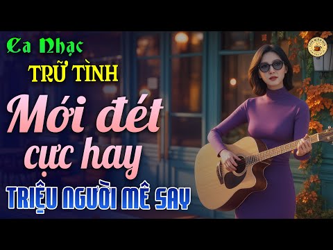 Nhạc BOLERO Trữ Tình Mới Đét - Nhạc Vàng Xưa Cực Kỳ Dễ Nghe, Chọn Lọc Êm Tai - TRIỆU NGƯỜI MÊ SAY