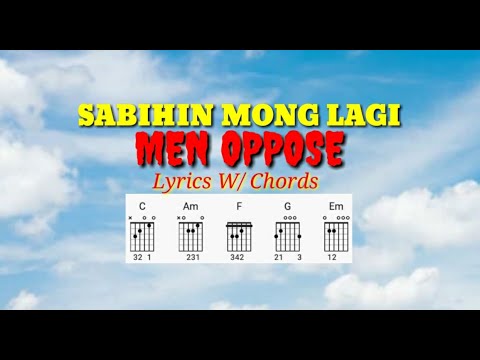 SABIHIN MONG LAGI - MEN OPPOSE: Lyrics W/ Chords