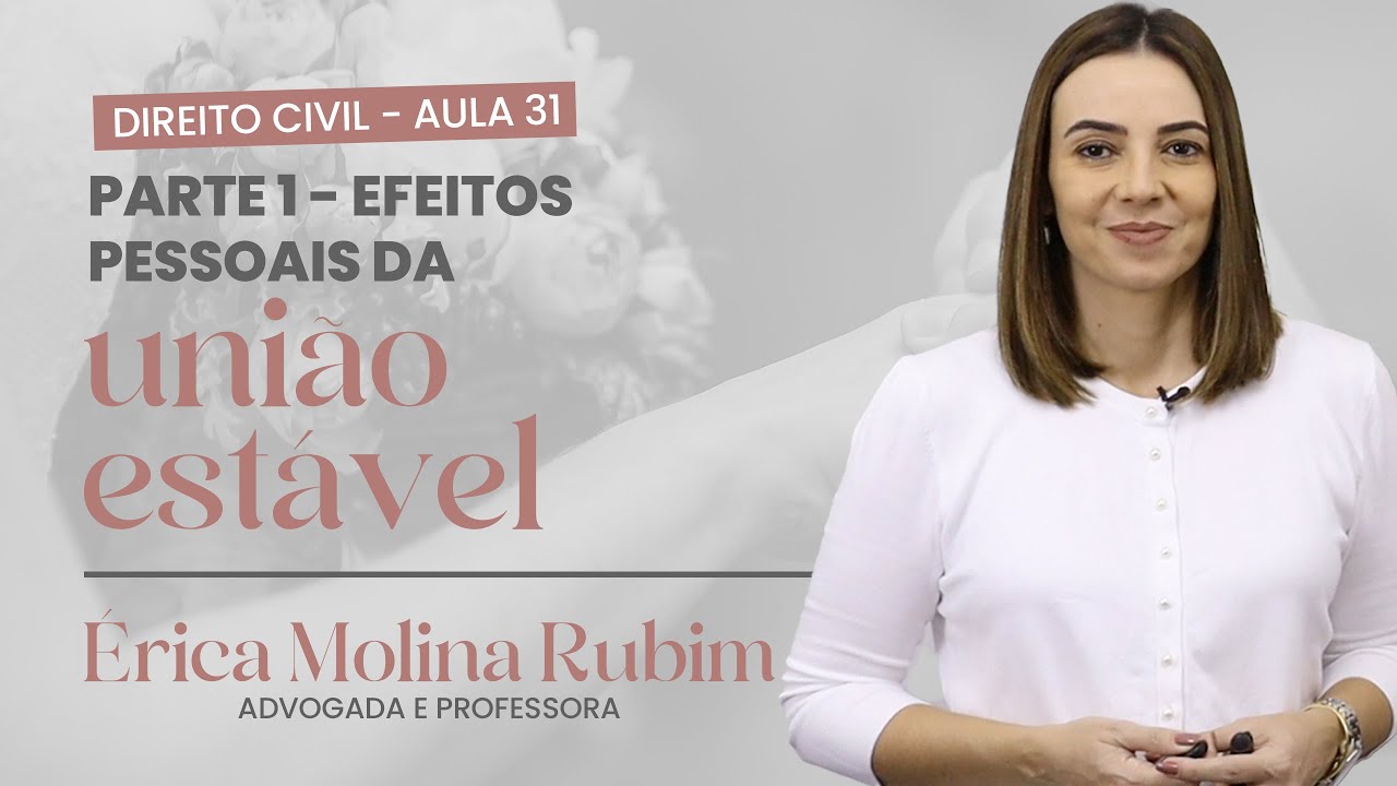 AULA 31 - EFEITOS PESSOAIS DA UNIÃO ESTÁVEL - Parte 1