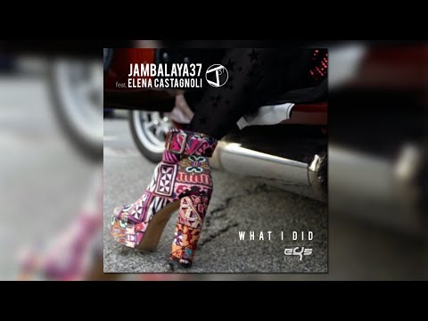 Jambalaya 37 feat. Elena Castagnoli - What I Did
