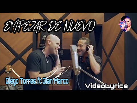 Gian Marco y Diego Torres EMPEZAR DE NUEVO VideoLyrics (Letra y Música) 2020
