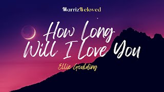 How Long Will I Love You 🦋🦋🦋 (Lyrics) | By: Ellie Goulding
