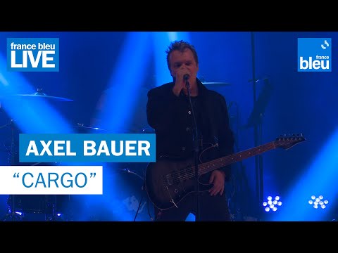 Axel Bauer "Cargo" - France Bleu Live