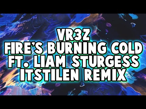 VR3Z - Fire's Burning Cold (ft. Liam Sturgess) (ItsTilen Remix)