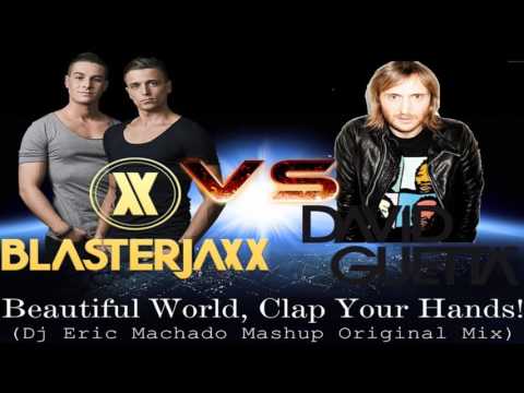 Blasterjaxx Vs  David Guetta - Beautiful World, Clap Your Hands!