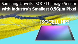 Samsung Unveils ISOCELL Image Sensor with Industry’s Smallest 0.56μm Pixel