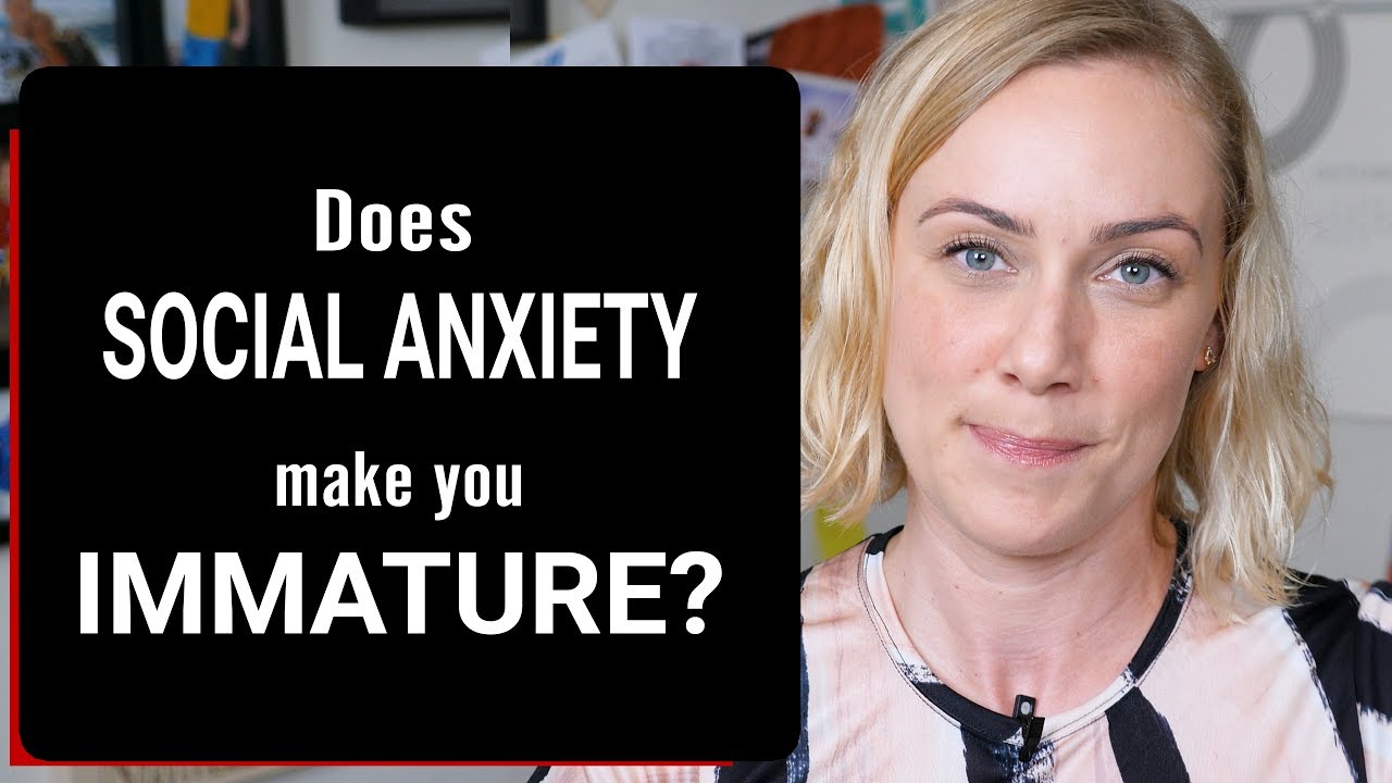 Does Social Anxiety Make You Immature?