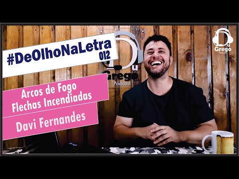 DeOlhoNaLetra#012 - Arcos de Fogo, Flechas Incendiadas | Davi Fernandes
