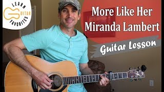 More Like Her - Miranda Lambert - Guitar Lesson | Chords