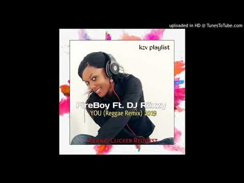 ***Fir£Boy Ft DJ Riixzy  -You ( R£gg@£ r£mix 2019) ***