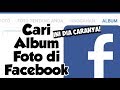 SEARCHING PHOTO ALBUM IN FACEBOOK | MENCARI ALBUM FOTO DI FACEBOOK - INI CARANYA - NdiVlog SEARCHING PHOTO ALBUM IN FACEBOOK | MENCARI ALBUM FOTO DI FACEBOOK - INI CARANYA - NdiVlog