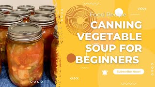 Pressure Canning Vegetable Soup for Beginners!