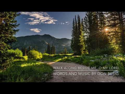 Walk Along Beside Me O My Lord - Misc Praise Songs