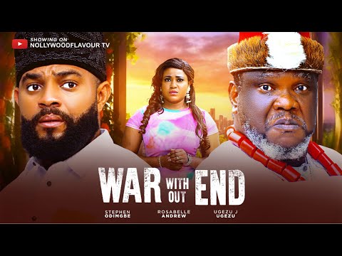 WAR WITHOUT END- UGEZU J UGEZU , FLASHBOY, ROSABELLE ANDREW   LATEST 2025 MOVIE