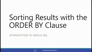 Sorting Results with the ORDER BY Clause (Introduction to Oracle SQL)