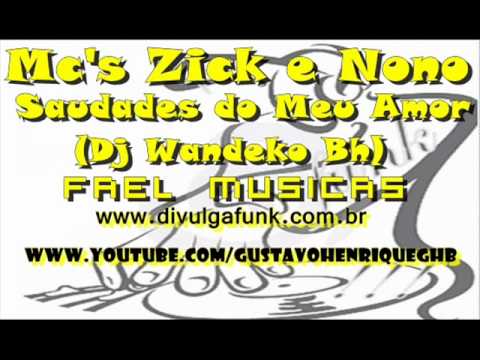 Mc's Zick e Nono Saudades do meu amor.wmv