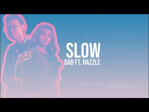 GAB ft. HAZZLE - Slow (Official Lyric Video)