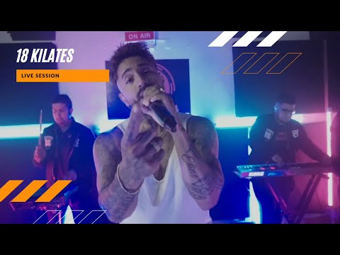18 KILATES - CHICA DEL ESTE / NO LO ENGAÑES MAS (LIVE SESSION)