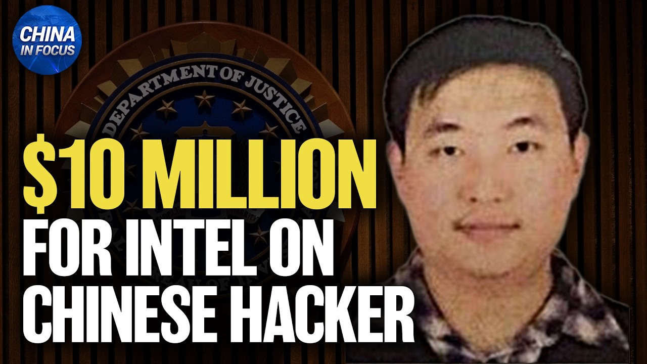 U.S. Offers $10 Million for Info on Alleged Chinese Hacker | China in Focus