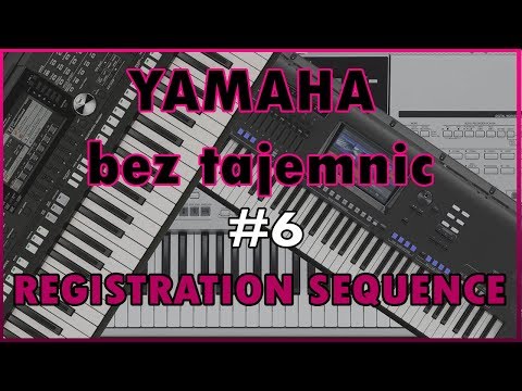 Yamaha bez tajemnic #6 - Registration Sequence - Yamaha Genos, SX700, SX900