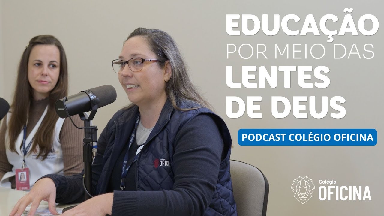 Podcast Oficina | Coordenadoras falam sobre o tema: Educação por meio das lentes de Deus