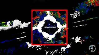 Brainwave - How Do You Feel - Mix 3 [Official Video]
