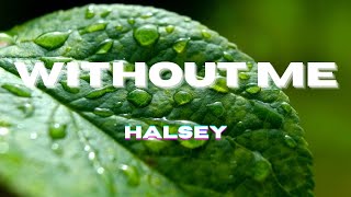 Halsey  - Without Me | Lyrics