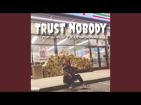 Trust Nobody (feat. Richmond & BlazerWitDaSmoke)