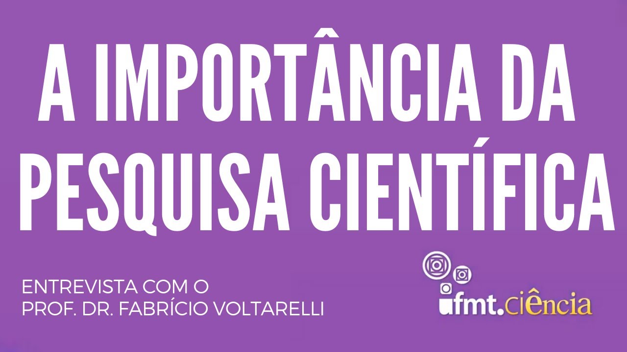 UFMTCiência - A importância da pesquisa científica