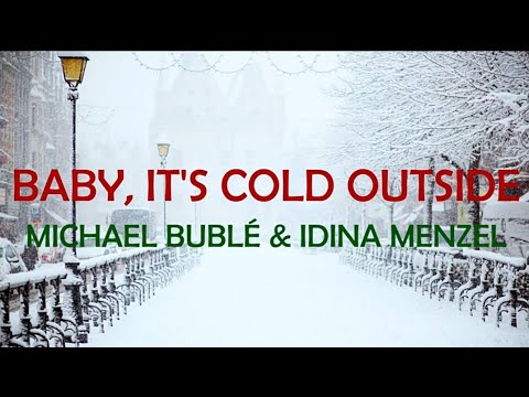 ❄️BABY, IT'S COLD OUTSIDE - MICHAEL BUBLÉ , IDINA MENZEL DUET LYRICS