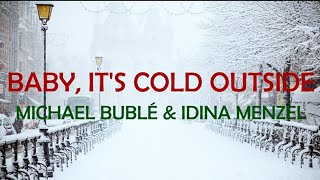 ❄️BABY, IT&#39;S COLD OUTSIDE - MICHAEL BUBLÉ , IDINA MENZEL DUET LYRICS