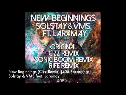Solstay & VMS feat. Laramay - New Beginnings (Cizz Remix) [405 Recordings]