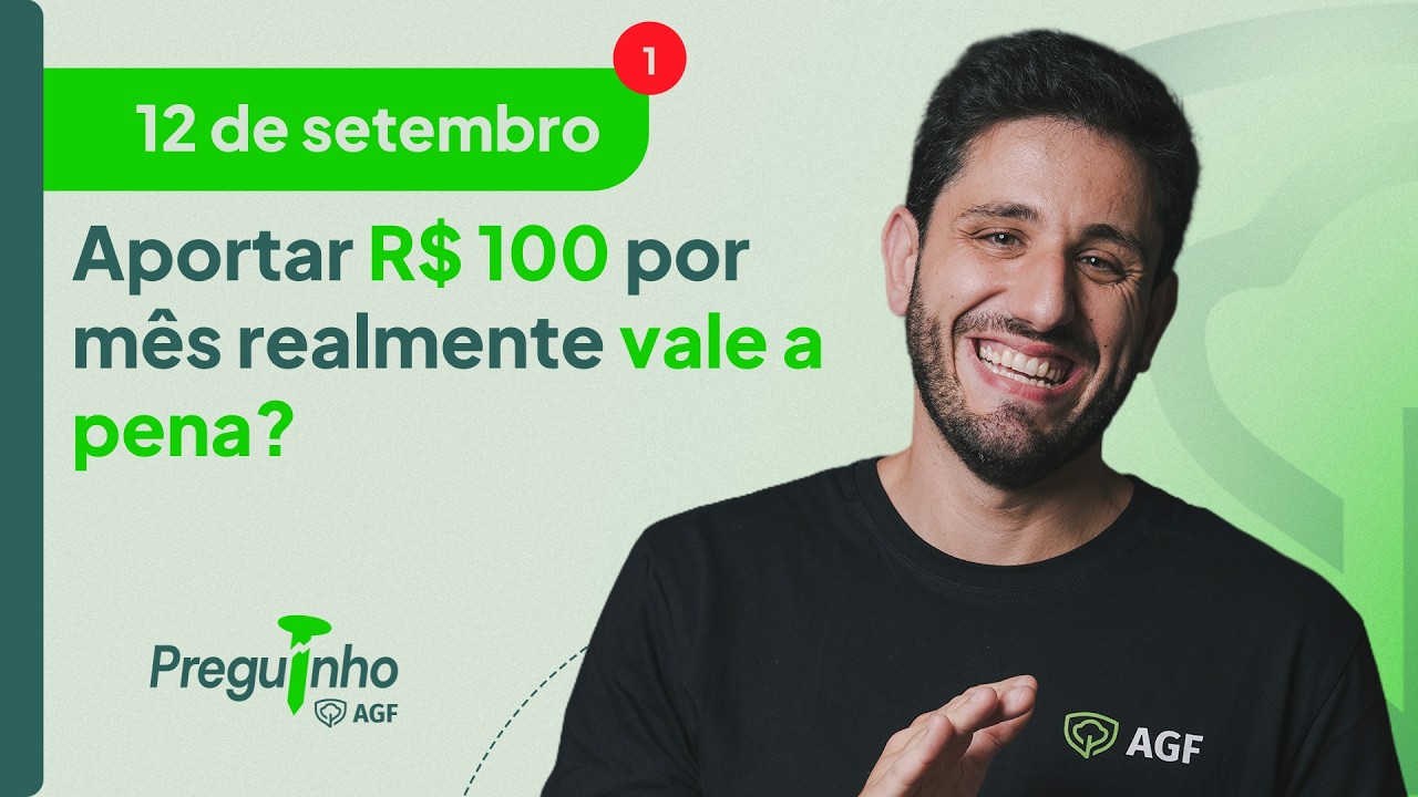Aportar R$ 100 por mês realmente vale a pena? | PREGUINHO AGF