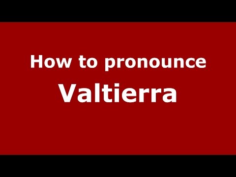 How to pronounce Valtierra