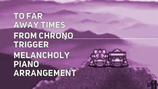 TPR - To Far Away Times/Outskirts of Time (Credits theme) - A Melancholy Tribute To Chrono Trigger