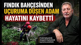 Fındık Bahçesinden Uçuruma Düşen Adam Hayatını Kaybetti
