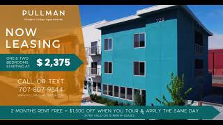 PULLMAN MODERN URBAN APARTMENTS / NOW LEASING / 1B1BA AND 2B2BA APARTMENTS / DOWNTOWN SANTA ROSA, CA