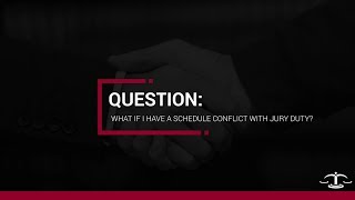 What if I have a schedule conflict with jury duty