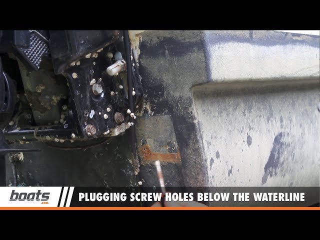 Boating Tips: How to Plug Old Screw Holes Below the Waterline in a Boat