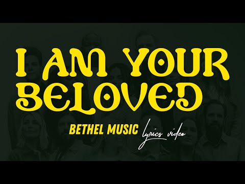 Bethel Music || I Am Your Beloved (lyrics video)
