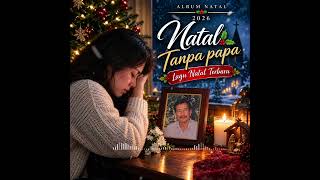 Download lagu NATAL TANPA PAPA - Lagu Natal Terbaru 2026 | Rohani Ambon mp3