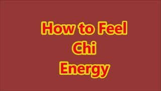 How to Feel Chi Energy