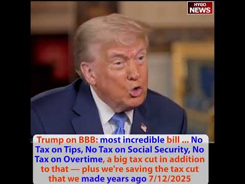 Trump on BBB: most incredible bill No Tax on Tips/SS/Overtime, tariffs tremendous money, hottest