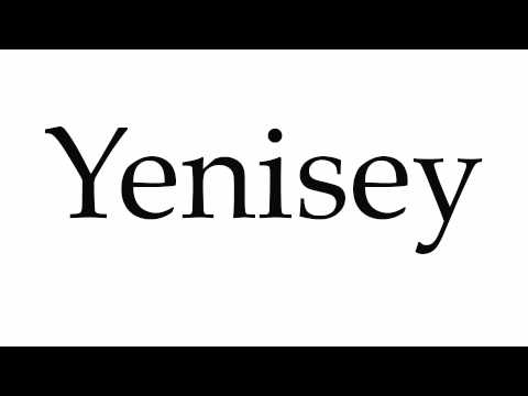 How to Pronounce Yenisey