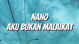 Download lagu Nano - Aku Bukan Malaikat (Lirik) mp3
