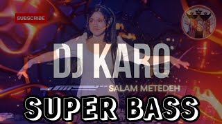 Download lagu DJ KARO SALAM METEDEH //SUPER BASS #lagukaro #superbass mp3
